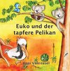 Euko und der tapfere Pelikan