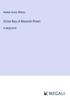 Victor Roy; A Masonic Poem