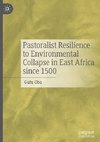 Pastoralist Resilience to Environmental Collapse in East Africa since 1500