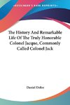 The History And Remarkable Life Of The Truly Honorable Colonel Jacque, Commonly Called Colonel Jack