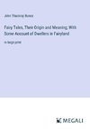 Fairy Tales, Their Origin and Meaning; With Some Account of Dwellers in Fairyland