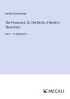 The Possessed; Or, The Devils, A Novel In Three Parts