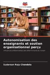 Autonomisation des enseignants et soutien organisationnel perçu