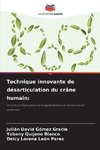 Technique innovante de désarticulation du crâne humain: