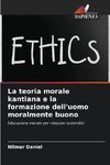 La teoria morale kantiana e la formazione dell'uomo moralmente buono