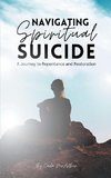 Navigating Spiritual Suicide,  A Journey to Repentance and Restoration