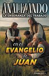 Analizando la Enseñanza del Trabajo en el Evangelio de Juan