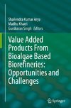 Value Added Products From Bioalgae Based Biorefineries: Opportunities and Challenges