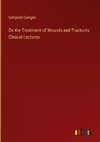 On the Treatment of Wounds and Fractures. Clinical Lectures