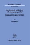 Unwissenheit schützt vor Selbstbelastung nicht?