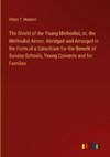 The Shield of the Young Methodist; or, the Methodist Armor, Abridged and Arranged in the Form of a Catechism for the Benefit of Sunday-Schools, Young Converts and for Families