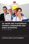 La santé des travailleurs comme composante des soins primaires