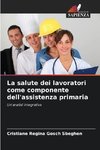 La salute dei lavoratori come componente dell'assistenza primaria