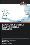 LA CICLINA D1 NELLA SALUTE E NELLA MALATTIA