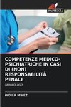 COMPETENZE MEDICO-PSICHIATRICHE IN CASI DI (NON) RESPONSABILITÀ PENALE