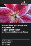 Apocalisse parodontale da parte di Aggregatebacter actinomycetemcomitans