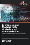 La mente conta: Navigare nella rivoluzione del neuromarketing