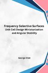 Frequency Selective Surfaces Unit Cell Design Miniaturization and Angular Stability