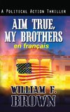 Aim True, My Brothers, en français