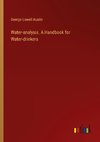 Water-analysis. A Handbook for Water-drinkers