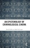 An Epistemology of Criminological Cinema