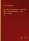 The Free Trade Speeches of the Right Hon. Charles Pelham Villiers, M. P., with a Political Memoir