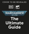 Warhammer 40,000 The Ultimate Guide