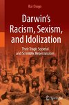 Darwin¿s Racism, Sexism, and Idolization