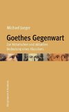 Goethes Gegenwart