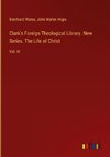 Clark's Foreign Theological Library. New Series. The Life of Christ