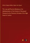 The Law and Practice Relating to the Administration of the Estates of Deceased Persons by the Chancery Division of the High Court of Justice