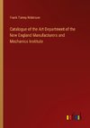 Catalogue of the Art Department of the New England Manufacturers and Mechanics Institute