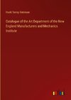Catalogue of the Art Department of the New England Manufacturers and Mechanics Institute