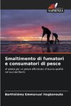 Smaltimento di fumatori e consumatori di pesce