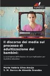 Il discorso dei media sul processo di adultizzazione dei bambini: