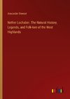 Nether Lochaber. The Natural History, Legends, and Folk-lore of the West Highlands