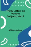 Thirty Letters on Various Subjects, Vol. 1