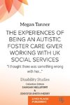 The Experiences of Being an Autistic Foster Care Giver Working with UK Social Services