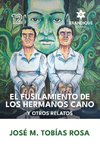 El fusilamiento de los hermanos Cano y otros relatos