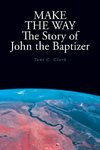 MAKE THE WAY The Story of John the Baptizer