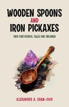 Wooden Spoons and Iron Pickaxes