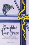 STRAIGHTEN YOUR CROWN