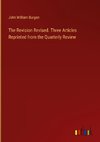 The Revision Revised. Three Articles Reprinted from the Quarterly Review