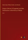 Origines Celticae (A Fragment) and Other Contributions to the History of Britain