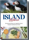 Island Kochbuch: Die leckersten Rezepte der isländischen Küche für jeden Geschmack und Anlass | inkl. Fingerfood, Soßen & Dips