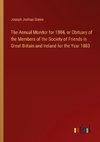The Annual Monitor for 1884, or Obituary of the Members of the Society of Friends in Great Britain and Ireland for the Year 1883