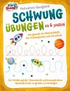 Motivations-Übungsheft! Schwungübungen ab 6 Jahren: Das geniale A4-Mitmachheft für Kindergarten und Vorschule zur Förderung der Feinmotorik und Konzentration - Spielend leicht zu großen Lernerfolgen