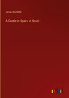 A Castle in Spain. A Novel