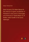 Some Account of Sir Robert Mansel Kt, Vice Admiral of England, and Member of Parliament for the County of Glamorgan; and of Admiral Sir Thomas Button Kt, of Worlton, and of Cardiff, in the County Glamorgan