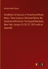 Conditions of Success in Preaching Without Notes. Three Lectures Delivered Before the Students of the Union Theological Seminary, New York, January 13, 20, 27; 1875; with an Appendix